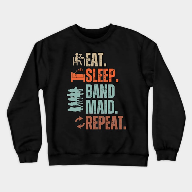 Eat Sleep Band Maid Repeat Crewneck Sweatshirt by Daz Art & Designs